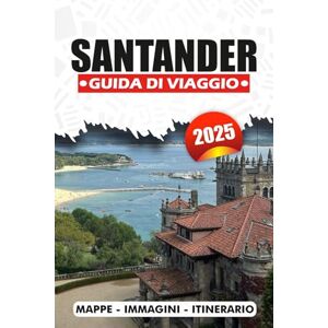 REDDIN, SUSAN W. SANTANDER GUIDA DI VIAGGIO 2025: Dove alloggiare, mangiare, esplorare e rilassarsi in una delle città più belle della Spagna con consigli locali, itinerari e approfondimenti culturali REDDIN, SUSAN W. SANTANDER GUIDA DI VIAGGIO 2025: Dove alloggiare, mangiare, esplorare e rilassarsi in una delle città più belle della Spagna con consigli locali, itinerari e approfondimenti culturali