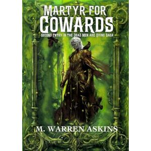 Askins, M Warren Martyr for Cowards: 2 (Dead Men Are Dying) Askins, M Warren Martyr for Cowards: 2 (Dead Men Are Dying)