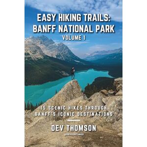 Thomson Easy Hiking Trails: Banff National Park Volume 1: 15 Scenic Hikes Through Banff’s Iconic Destinations Thomson Easy Hiking Trails: Banff National Park Volume 1: 15 Scenic Hikes Through Banff’s Iconic Destinations