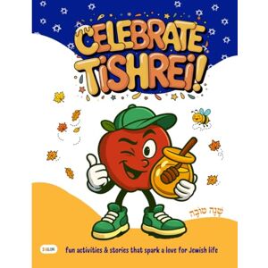 OyJoy, Shalomi Celebrate Tishrei Holidays: Activity and Learning Book for Kids about Rosh Hashanah & High Holidays OyJoy, Shalomi Celebrate Tishrei Holidays: Activity and Learning Book for Kids about Rosh Hashanah & High Holidays