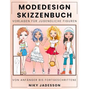Jadesson, Niky Modedesign Skizzenbuch Vorlagen für jugendliche Figuren: Vom Anfänger bis Fortgeschrittene Geführtes Skizzenbuch für junge Modefans. Enthält ... Platz für Notizen und Inspiration. Jadesson, Niky Modedesign Skizzenbuch Vorlagen für jugendliche Figuren: Vom Anfänger bis Fortgeschrittene Geführtes Skizzenbuch für junge Modefans. Enthält ... Platz für Notizen und Inspiration.