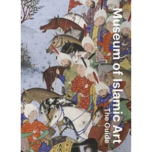 Museum of Islamic Art: The Guide Museum of Islamic Art: The Guide