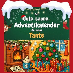 König, Isabella Der Gute-Laune-Adventskalender für meine Tante: 24 Tage Spaß. Das ideale Geschenk König, Isabella Der Gute-Laune-Adventskalender für meine Tante: 24 Tage Spaß. Das ideale Geschenk