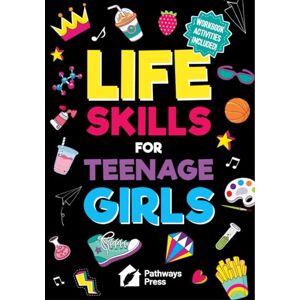 Press, Pathways Life Skills For Teenage Girls The Essential Guide To Help Combat Peer Pressure, Boost Self Confidence, Manage Money Like a Pro, Navigate Dating, School & Friends (Life Skills Series) Press, Pathways Life Skills For Teenage Girls The Essential Guide To Help Combat Peer Pressure, Boost Self Confidence, Manage Money Like a Pro, Navigate Dating, School & Friends (Life Skills Series)