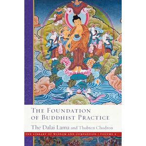 His Holiness the Dalai Lama The Foundation of Buddhist Practice: The Library of Wisdom and Compassion Volume 2 His Holiness the Dalai Lama The Foundation of Buddhist Practice: The Library of Wisdom and Compassion Volume 2