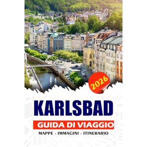 REDDIN, SUSAN W. KARLSBAD GUIDA DI VIAGGIO 2026: Vivi consigli autentici per la pianificazione, punti salienti culturali, cucina locale e itinerari flessibili per visitare la Repubblica Ceca. REDDIN, SUSAN W. KARLSBAD GUIDA DI VIAGGIO 2026: Vivi consigli autentici per la pianificazione, punti salienti culturali, cucina locale e itinerari flessibili per visitare la Repubblica Ceca.