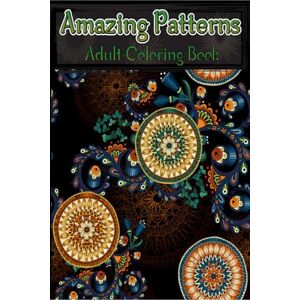 Little Ezra Publishing Amazing Patterns Adult Coloring Book: Relaxing Mandala Adult Coloring Book, Stress Relieving Style Patterns Relaxation Coloring Pages Little Ezra Publishing Amazing Patterns Adult Coloring Book: Relaxing Mandala Adult Coloring Book, Stress Relieving Style Patterns Relaxation Coloring Pages