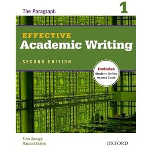 Savage Effective Academic Writing Second Edition: 1: Student Book: The Paragraph Savage Effective Academic Writing Second Edition: 1: Student Book: The Paragraph