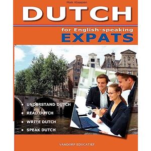 Klaassen, Mike DUTCH for English-speaking Expats: Understand, read, write and speak Dutch Klaassen, Mike DUTCH for English-speaking Expats: Understand, read, write and speak Dutch