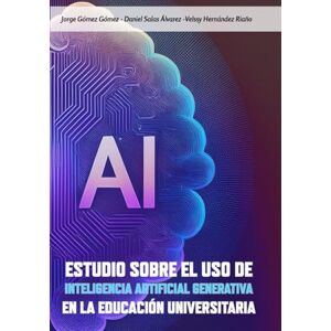 Gómez Gómez, Phd Jorge Eliécer Estudio sobre el uso de inteligencia artificial generativa en la educación universitaria Gómez Gómez, Phd Jorge Eliécer Estudio sobre el uso de inteligencia artificial generativa en la educación universitaria