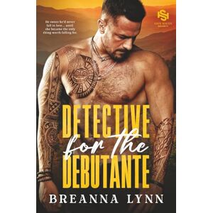 Lynn, Breanna Detective for the Debutante: A First Responder, Age Gap, Forbidden Romantic Suspense: 3 (SAFE Haven Security) Lynn, Breanna Detective for the Debutante: A First Responder, Age Gap, Forbidden Romantic Suspense: 3 (SAFE Haven Security)