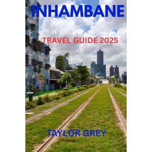 Taylor Inhambane travel guide 2025: Discover Inhambane: Mozambique’s Hidden Gem of Culture, Coastline, and Soul Taylor Inhambane travel guide 2025: Discover Inhambane: Mozambique’s Hidden Gem of Culture, Coastline, and Soul