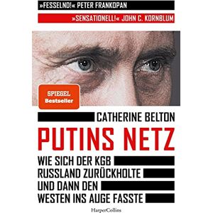 Belton, Catherine Putins Netz. Wie sich der KGB Russland zurückholte und dann den Westen ins Auge fasste: Der SPIEGEL-Bestseller »Ein augenöffnendes Buch über das System Putin.« Süddeutsche Zeitung Belton, Catherine Putins Netz. Wie sich der KGB Russland zurückholte und dann den Westen ins Auge fasste: Der SPIEGEL-Bestseller »Ein augenöffnendes Buch über das System Putin.« Süddeutsche Zeitung