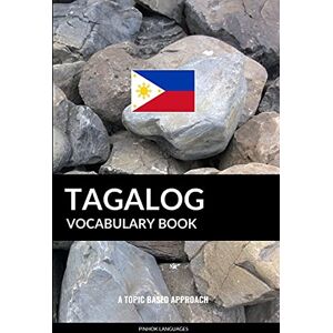 Languages, Pinhok Tagalog Vocabulary Book: A Topic Based Approach Languages, Pinhok Tagalog Vocabulary Book: A Topic Based Approach