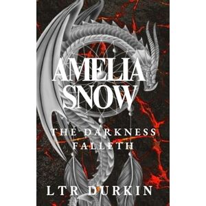 Durkin, LTR Amelia Snow: The Darkness Falleth: The Darkness Falleth: Kingsgate's Ruin, Reality's Unraveling, and the Price of Survival. (The Amelia Snow 5 Book Saga) Durkin, LTR Amelia Snow: The Darkness Falleth: The Darkness Falleth: Kingsgate's Ruin, Reality's Unraveling, and the Price of Survival. (The Amelia Snow 5 Book Saga)
