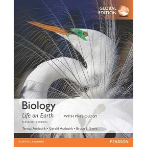 Audesirk, Gerald Biology: Life on Earth with Physiology, Global Edition Audesirk, Gerald Biology: Life on Earth with Physiology, Global Edition
