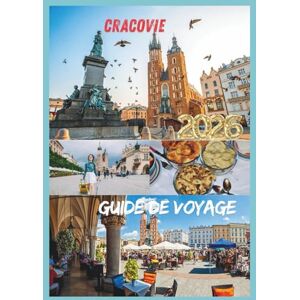 EMILY, CHARLOTTE CRACOVIE GUIDE DE VOYAGE 2026: Découvrez les trésors intemporels, les joyaux cachés et les secrets locaux de Cracovie. EMILY, CHARLOTTE CRACOVIE GUIDE DE VOYAGE 2026: Découvrez les trésors intemporels, les joyaux cachés et les secrets locaux de Cracovie.
