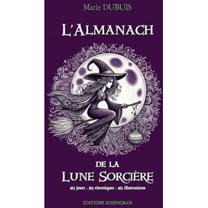 DUBUIS, Marie L'ALMANACH de la LUNE SORCIÈRE: 365 Jours 365 Chroniques 365 Illustrations DUBUIS, Marie L'ALMANACH de la LUNE SORCIÈRE: 365 Jours 365 Chroniques 365 Illustrations