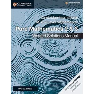 Hamshaw, Nick Cambridge International AS & A Level Mathematics Pure Mathematics 2 and 3 Worked Solutions Manual with Cambridge Elevate Edition Hamshaw, Nick Cambridge International AS & A Level Mathematics Pure Mathematics 2 and 3 Worked Solutions Manual with Cambridge Elevate Edition