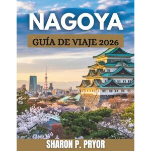 P. PRYOR, SHARON VIAJES A NAGOYA GUÍA 2026 P. PRYOR, SHARON VIAJES A NAGOYA GUÍA 2026