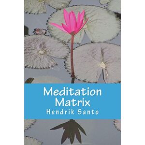 Santo, Hendrik Meditation Matrix Santo, Hendrik Meditation Matrix