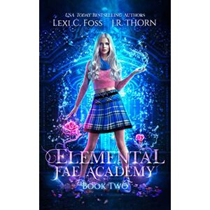 Foss, Lexi C. Elemental Fae Academy: Book Two: A Reverse Harem Paranormal Romance: 2 Foss, Lexi C. Elemental Fae Academy: Book Two: A Reverse Harem Paranormal Romance: 2