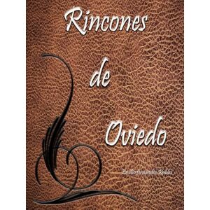 Fernández Robles, Emilio Rincones de Oviedo: Calles de Oviedo Fernández Robles, Emilio Rincones de Oviedo: Calles de Oviedo