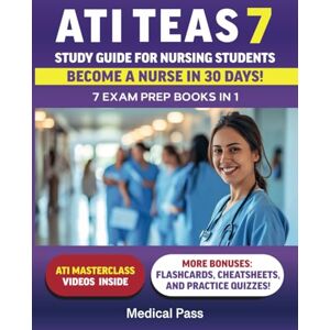 Martinez M.D., Brianna ATI TEAS 7 Study Guide for Nursing Students: 7 Exam Prep Books in 1: Score Higher, Study Smarter, Become a Nurse in 30 Days! Martinez M.D., Brianna ATI TEAS 7 Study Guide for Nursing Students: 7 Exam Prep Books in 1: Score Higher, Study Smarter, Become a Nurse in 30 Days!