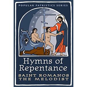 St Romanos The Hymns of Repentance: 61 St Romanos The Hymns of Repentance: 61