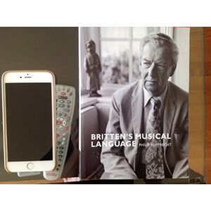 Rupprecht, Philip Britten's Musical Language: 17 (Music in the Twentieth Century, Series Number 17) Rupprecht, Philip Britten's Musical Language: 17 (Music in the Twentieth Century, Series Number 17)