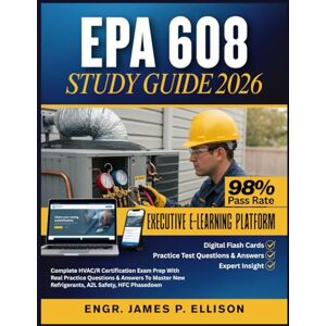 Ellison, Engr James P. EPA 608 STUDY GUIDE 2026: Complete HVAC/R Certification Exam Prep With Real Practice Questions & Answers To Master New Refrigerants, A2L Safety, HFC Phasedown Ellison, Engr James P. EPA 608 STUDY GUIDE 2026: Complete HVAC/R Certification Exam Prep With Real Practice Questions & Answers To Master New Refrigerants, A2L Safety, HFC Phasedown