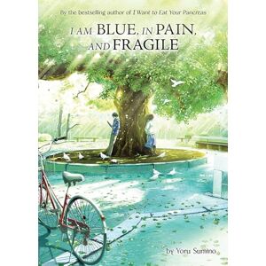Sumino, Yoru I am Blue, in Pain, and Fragile (Light Novel) Sumino, Yoru I am Blue, in Pain, and Fragile (Light Novel)
