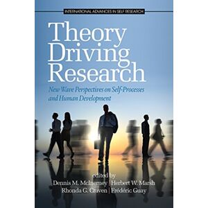 Information Age Publishing Theory Driving Research:: New Wave Perspectives on Self-Processed and Human Development (International Advances in Self Research) Information Age Publishing Theory Driving Research:: New Wave Perspectives on Self-Processed and Human Development (International Advances in Self Research)
