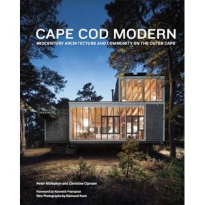 McMahon, Peter Cape Cod Modern: Midcentury Architecture and Community on the Outer Cape McMahon, Peter Cape Cod Modern: Midcentury Architecture and Community on the Outer Cape