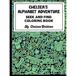 Geldean, Chelsea Hope Chelsea's Alphabet Adventure Seek and Find Coloring Book Geldean, Chelsea Hope Chelsea's Alphabet Adventure Seek and Find Coloring Book