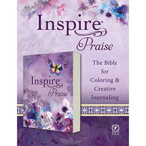 Tyndale NLT Inspire PRAISE Bible: The Bible for Coloring & Creative Journaling Tyndale NLT Inspire PRAISE Bible: The Bible for Coloring & Creative Journaling