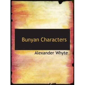 Whyte, Alexander Bunyan Characters: First Series Whyte, Alexander Bunyan Characters: First Series