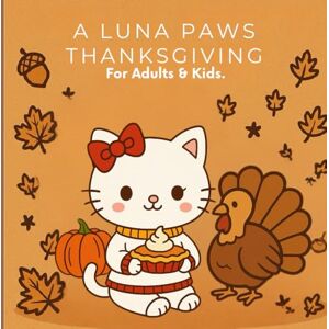 Sanchez, Nadia N A Luna Paws Thanksgiving.: Adults & Kids. Sanchez, Nadia N A Luna Paws Thanksgiving.: Adults & Kids.