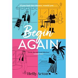 Acton, Helly Begin Again: What would you change if you could go back? Acton, Helly Begin Again: What would you change if you could go back?
