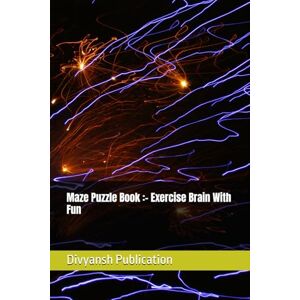 Publication, Divyansh Maze Puzzle Book :- Exercise Brain With Fun Publication, Divyansh Maze Puzzle Book :- Exercise Brain With Fun