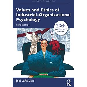 Lefkowitz, Joel Values and Ethics of Industrial-Organizational Psychology (Applied Psychology Series) Lefkowitz, Joel Values and Ethics of Industrial-Organizational Psychology (Applied Psychology Series)