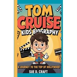 Craft TOM CRUISE KIDS BIOGRAPHY: A journey to the top of Hollywood Craft TOM CRUISE KIDS BIOGRAPHY: A journey to the top of Hollywood