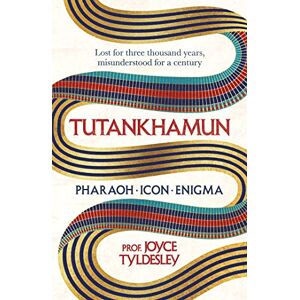Tyldesley, Joyce TUTANKHAMUN: 100 years after the discovery of his tomb leading Egyptologist Joyce Tyldesley unpicks the misunderstandings around the boy king's life, death and legacy Tyldesley, Joyce TUTANKHAMUN: 100 years after the discovery of his tomb leading Egyptologist Joyce Tyldesley unpicks the misunderstandings around the boy king's life, death and legacy