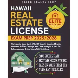 PREP, ELITE REALTY HAWAII REAL ESTATE LICENSE EXAM PREP 2025/2026: The Essential Study Guide With 400 Expertly Explained Practice Questions, Full Test Coverage, and ... With Confidence (Real Estate Exams Made Easy) PREP, ELITE REALTY HAWAII REAL ESTATE LICENSE EXAM PREP 2025/2026: The Essential Study Guide With 400 Expertly Explained Practice Questions, Full Test Coverage, and ... With Confidence (Real Estate Exams Made Easy)