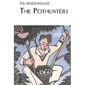 P.G. Wodehouse The Pothunters (Everyman's Library P G WODEHOUSE) P.G. Wodehouse The Pothunters (Everyman's Library P G WODEHOUSE)