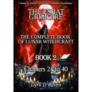 D'Raven, Dyrk Book2 The Esbat Grimoire: The Complete Book of Lunar Witchcraft D'Raven, Dyrk Book2 The Esbat Grimoire: The Complete Book of Lunar Witchcraft