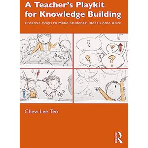 Lee A Teacher’s Playkit for Knowledge Building: Creative Ways to Make Students’ Ideas Come Alive Lee A Teacher’s Playkit for Knowledge Building: Creative Ways to Make Students’ Ideas Come Alive