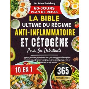 Steinberg La Bible Ultime Du Régime Anti-Inflammatoire Et Cétogène Pour Les Débutants 10 En 1: Soignez votre corps naturellement avec 1 000+ recettes ... pour un bien-être tout au long de la vie Steinberg La Bible Ultime Du Régime Anti-Inflammatoire Et Cétogène Pour Les Débutants 10 En 1: Soignez votre corps naturellement avec 1 000+ recettes ... pour un bien-être tout au long de la vie