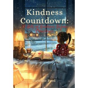 Reed, Torienne Kindness Countdown: 25 Acts of Kindness Before Christmas: A Heartwarming Christmas Storybook About Giving, Gratitude, and the Magic of Small Acts of Kindness for Kids Ages 4–8 Reed, Torienne Kindness Countdown: 25 Acts of Kindness Before Christmas: A Heartwarming Christmas Storybook About Giving, Gratitude, and the Magic of Small Acts of Kindness for Kids Ages 4–8