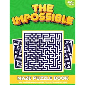 Lee The Impossible Maze Book for Smart Kids: 365 Challenging Mazes for Intelligent Kids Ages 9-14 (The Impossible Activity Books for Smart Kids) Lee The Impossible Maze Book for Smart Kids: 365 Challenging Mazes for Intelligent Kids Ages 9-14 (The Impossible Activity Books for Smart Kids)